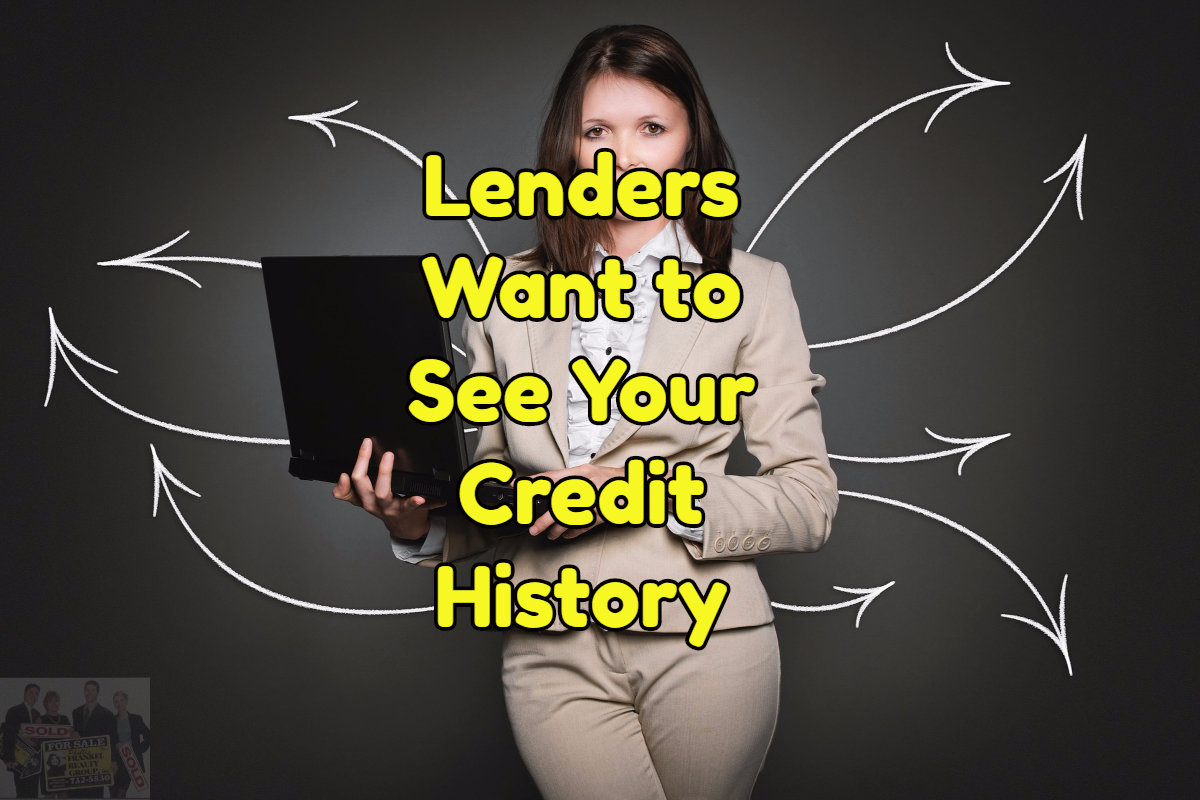 Lenders will look at your credit history
